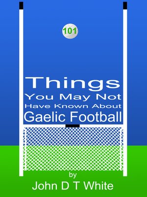 cover image of 101 Things You May Not Have Known About Gaelic Football